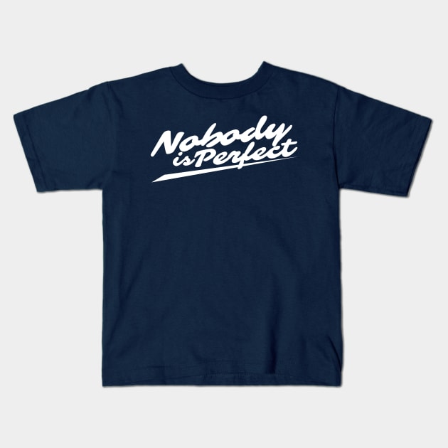 nobody is perfect Kids T-Shirt by mantracinta